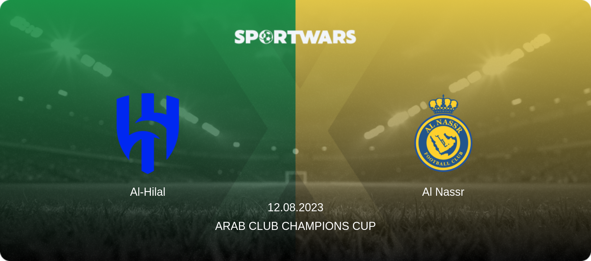 Al-Hilal — Al Nassr, 12.08.2023 — Arab Club Champions Cup (match preview)