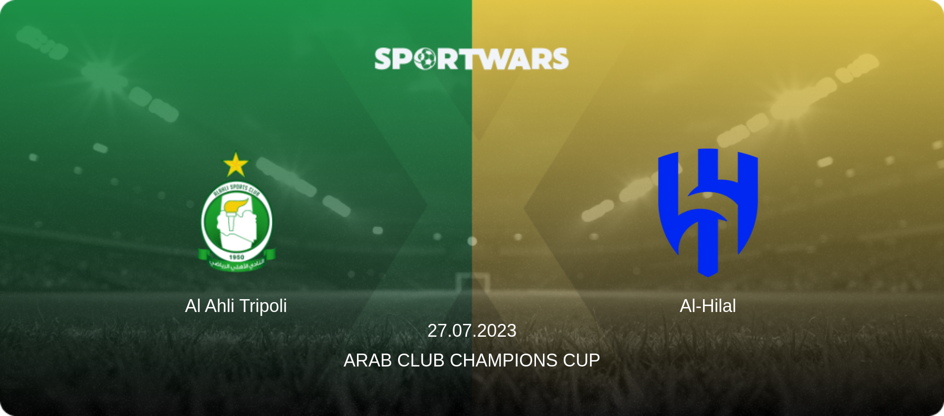 Al Ahli Tripoli — Al-Hilal, 27.07.2023 — Arab Club Champions Cup (match preview)