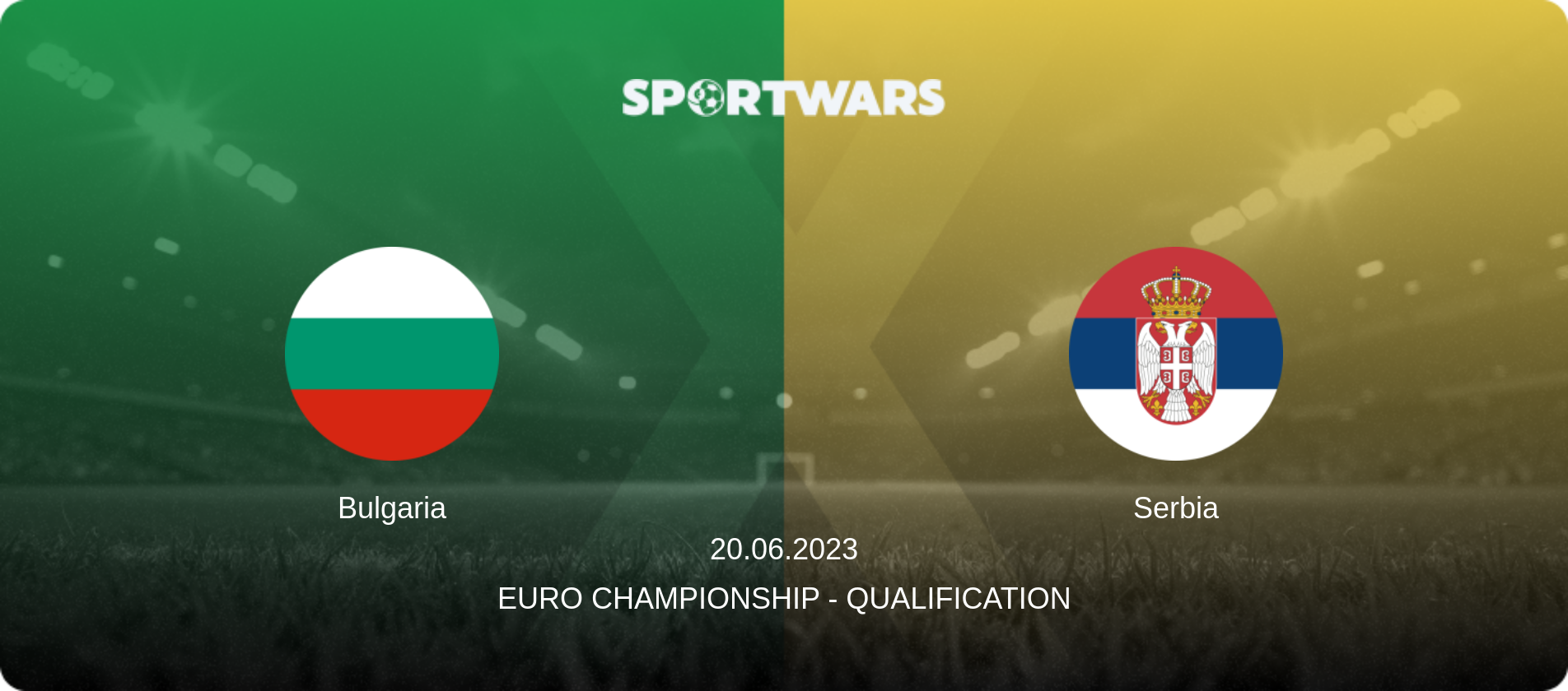 Bulgaria — Serbia, 20.06.2023 — Euro Championship - Qualification (match preview)