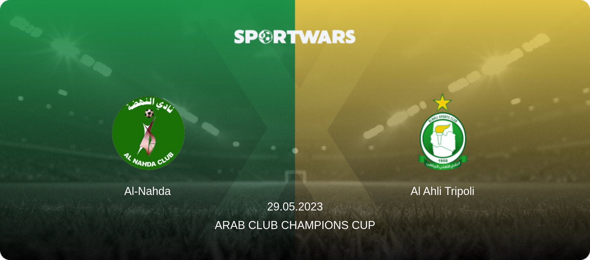 Al-Nahda — Al Ahli Tripoli, 29.05.2023 — Arab Club Champions Cup (match preview)