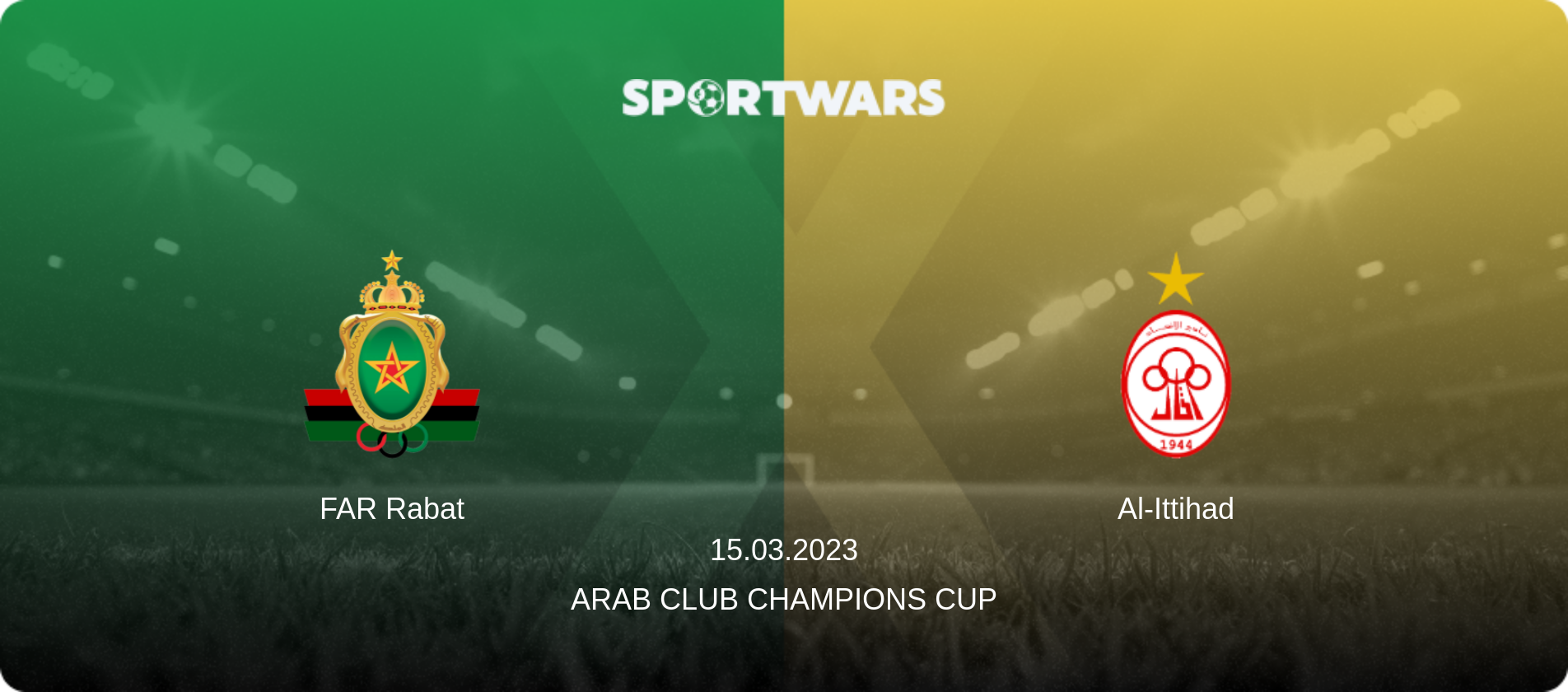 FAR Rabat — Al-Ittihad, 15.03.2023 — Arab Club Champions Cup (match preview)