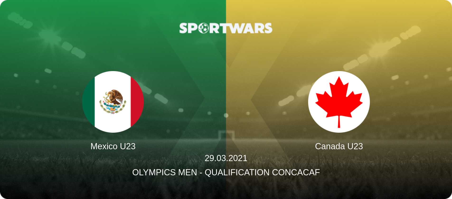Mexico U23 — Canada U23, 29.03.2021 — Olympics Men - Qualification Concacaf (match preview)
