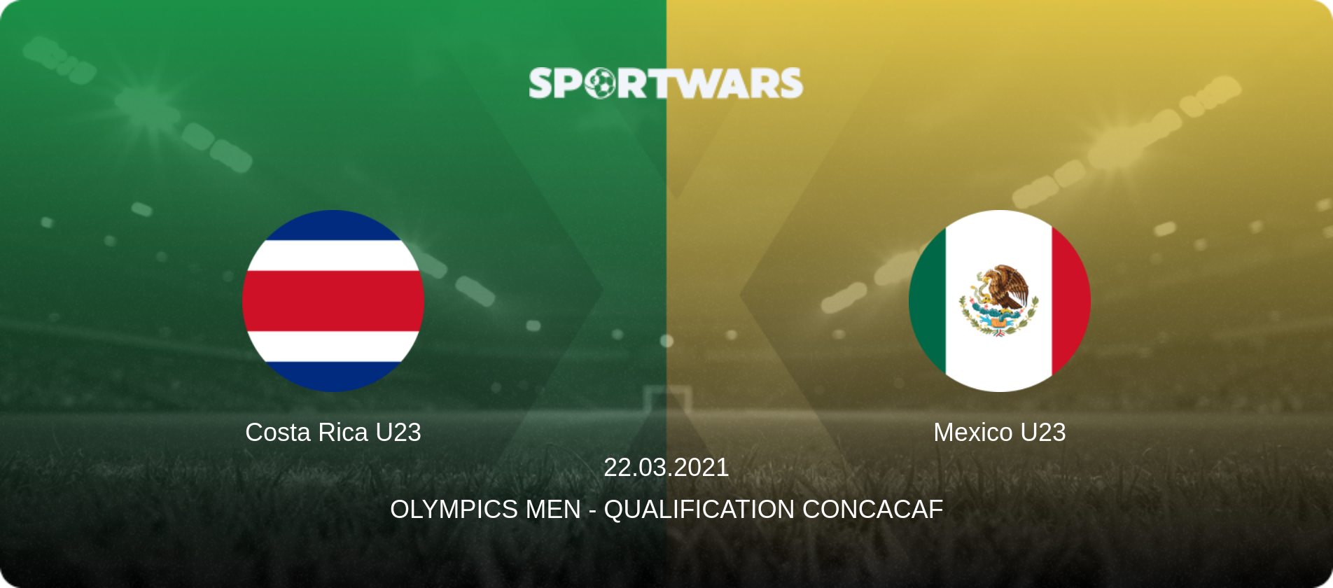 Costa Rica U23 — Mexico U23, 22.03.2021 — Olympics Men - Qualification Concacaf (match preview)