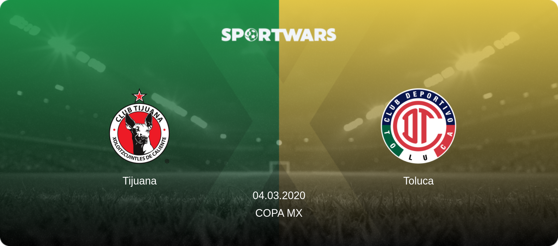Tijuana — Toluca, 04.03.2020 — Copa MX (match preview)