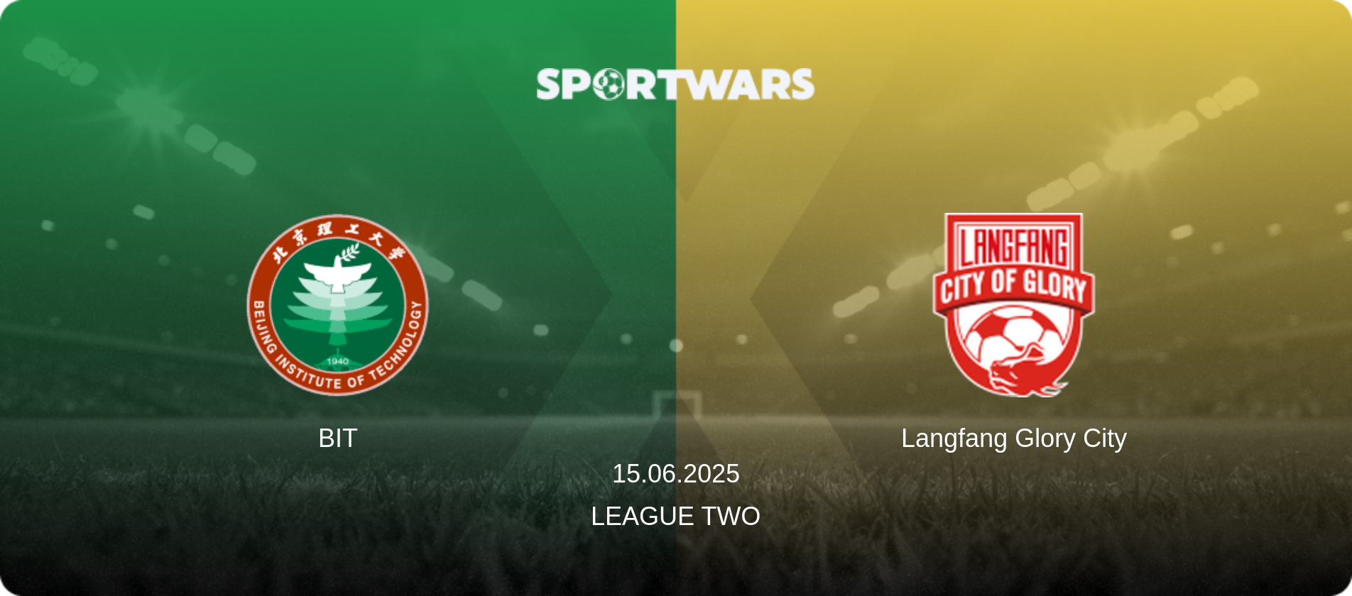 BIT — Langfang Glory City, 15.06.2025 — League Two (match preview)
