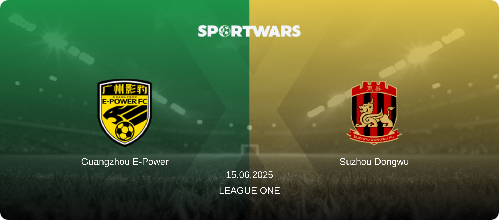 Guangzhou E-Power — Suzhou Dongwu, 15.06.2025 — League One (match preview)