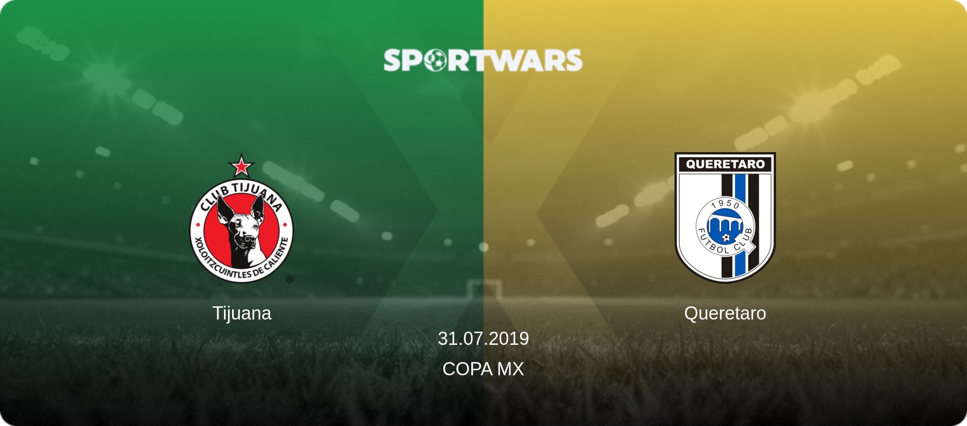 Tijuana — Queretaro, 31.07.2019 — Copa MX (match preview)