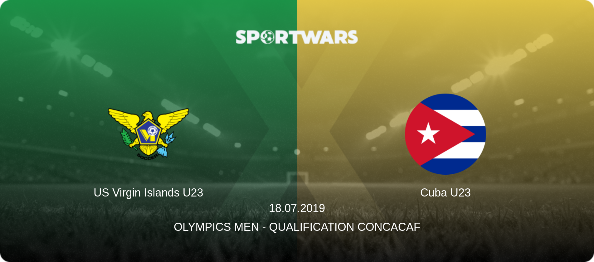 US Virgin Islands U23 — Cuba U23, 18.07.2019 — Olympics Men - Qualification Concacaf (match preview)
