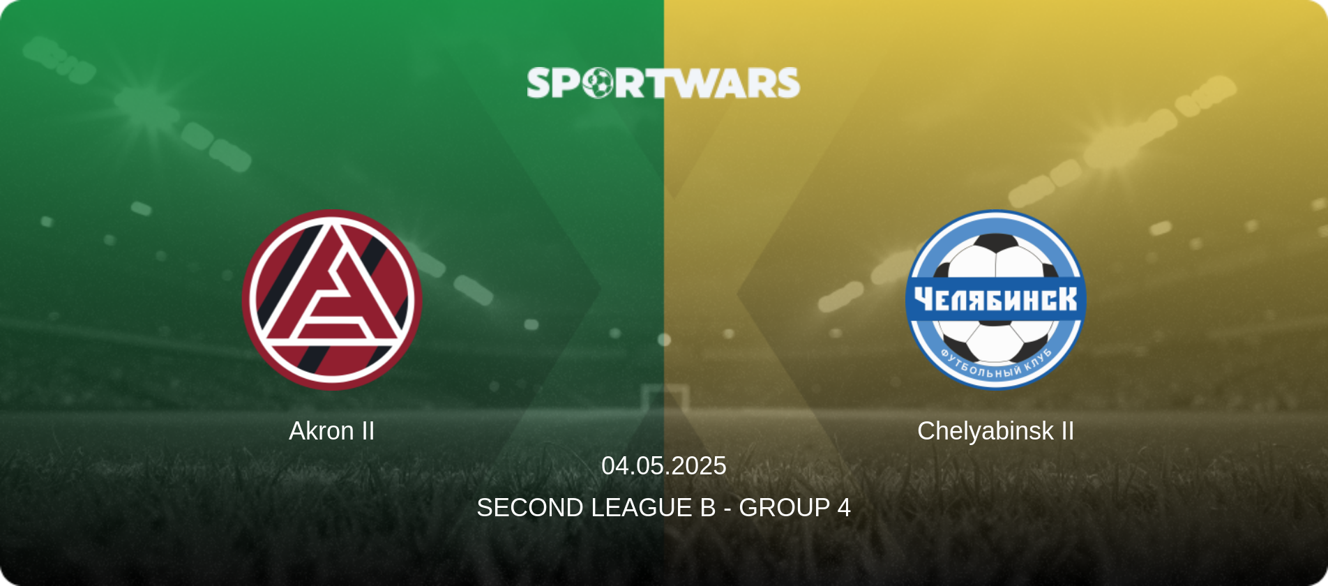 Akron II — Chelyabinsk II, 04.05.2025 — Second League B - Group 4 (match preview)
