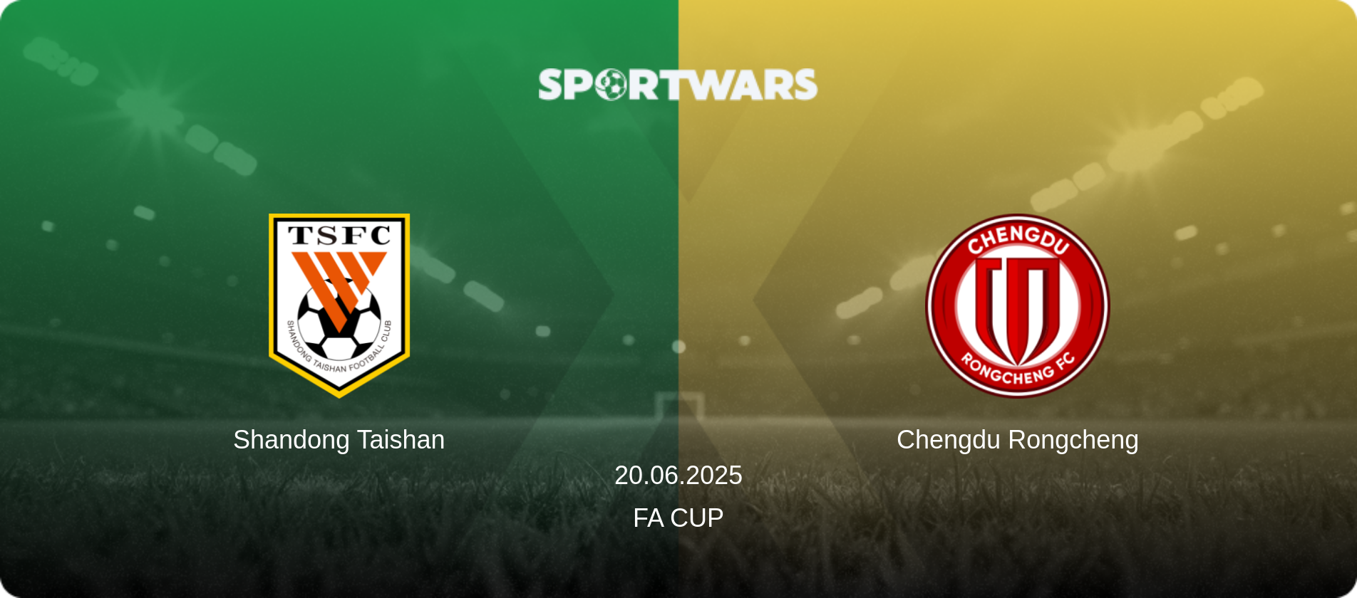 Shandong Taishan — Chengdu Rongcheng, 20.06.2025 — FA Cup (match preview)