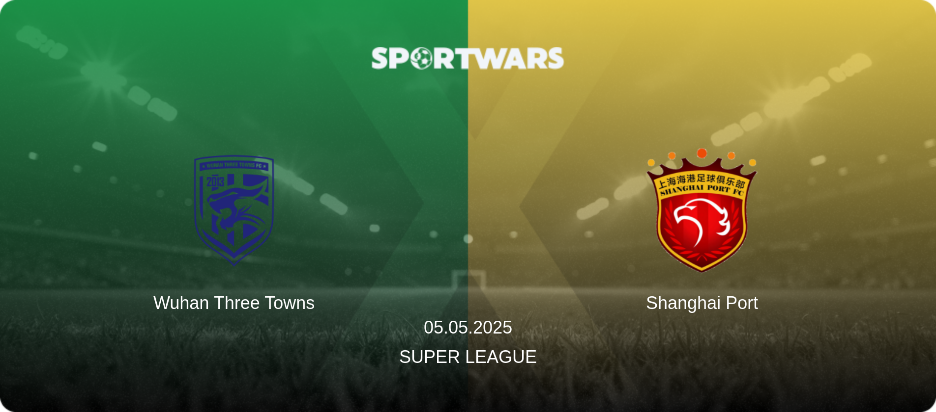 Wuhan Three Towns — Shanghai Port, 05.05.2025 — Super League (match preview)