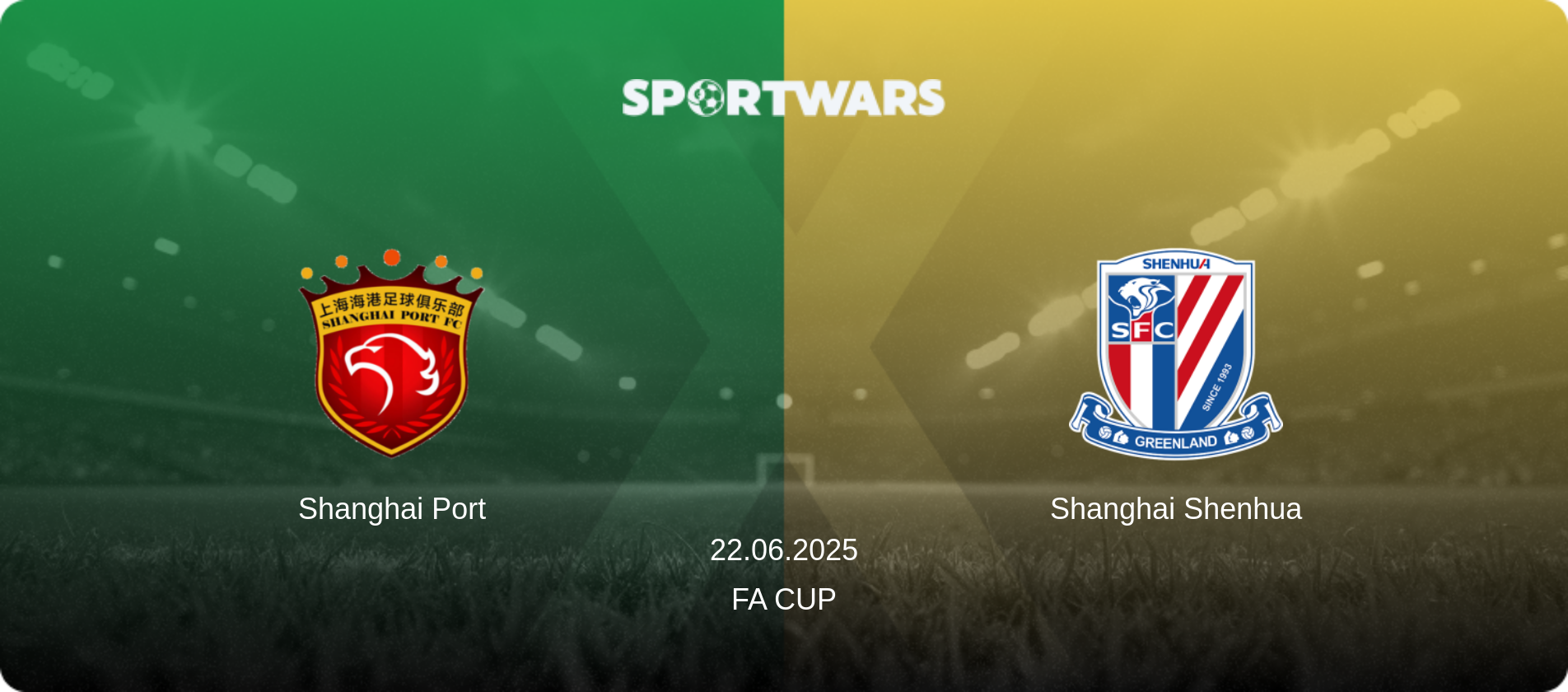 Shanghai Port — Shanghai Shenhua, 22.06.2025 — FA Cup (match preview)