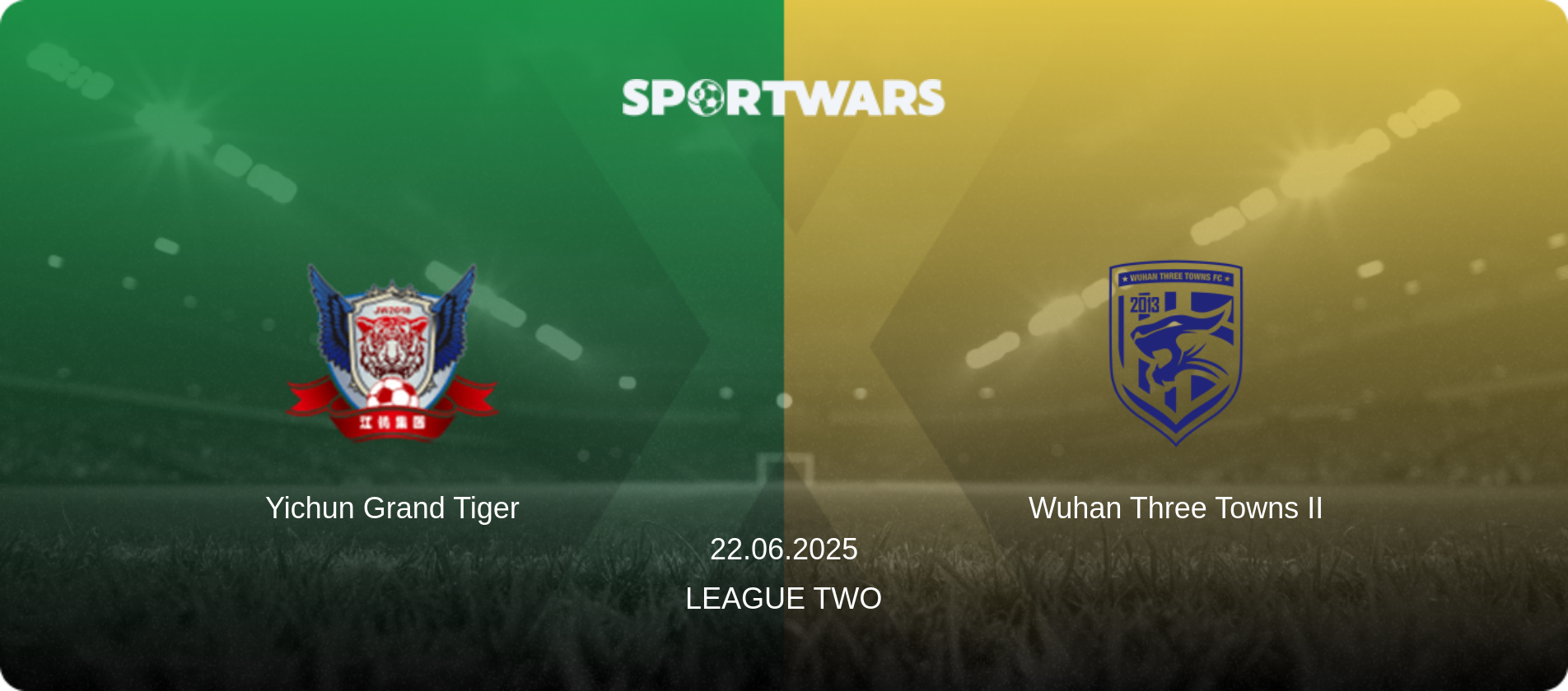 Yichun Grand Tiger — Wuhan Three Towns II, 22.06.2025 — League Two (match preview)