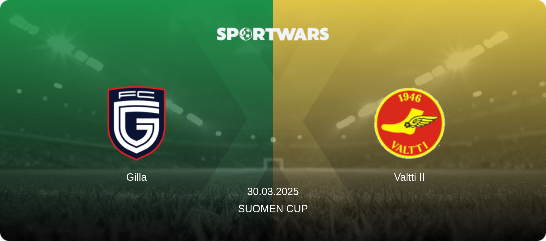 Gilla — Valtti II, 30.03.2025 — Suomen Cup (match preview)