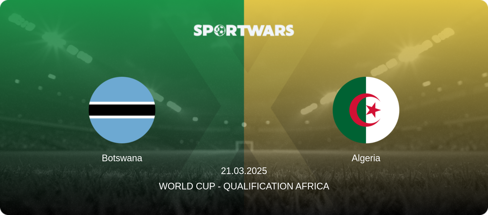 Botswana — Algeria, 21.03.2025 — World Cup - Qualification Africa (match preview)