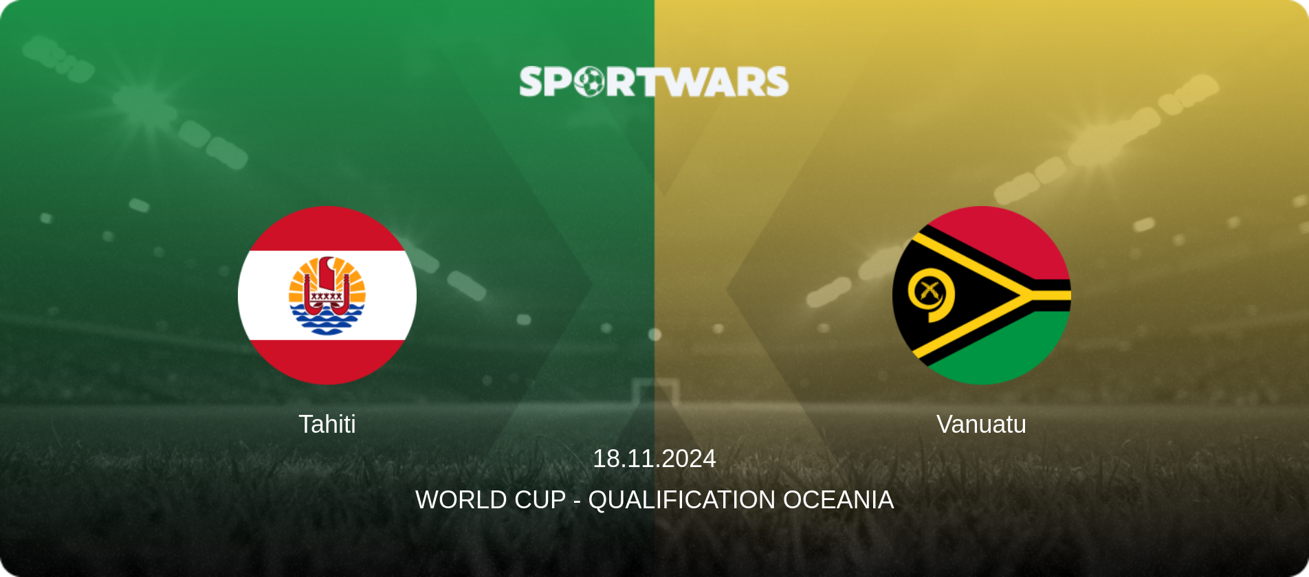 Tahiti — Vanuatu, 18.11.2024 — World Cup - Qualification Oceania (match preview)