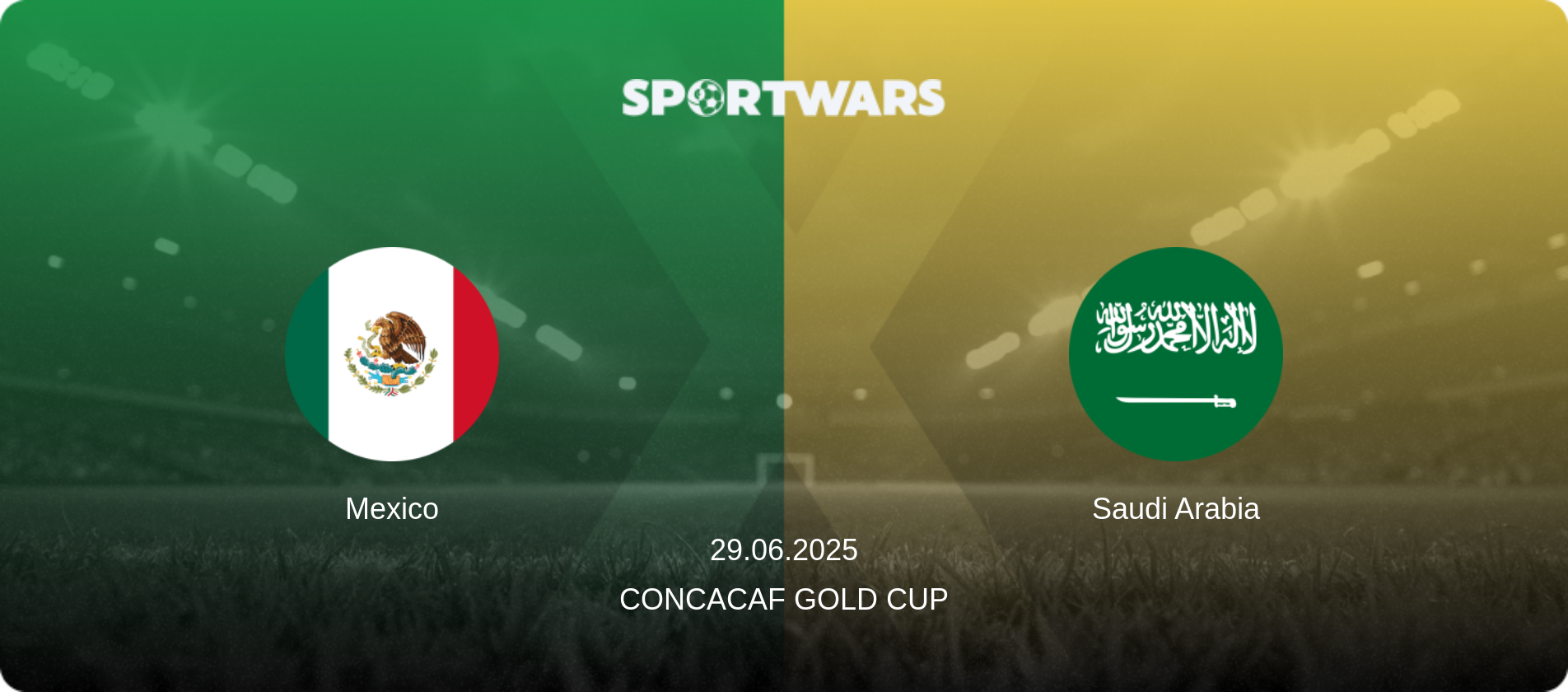 Mexico — Saudi Arabia, 29.06.2025 — CONCACAF Gold Cup (match preview)