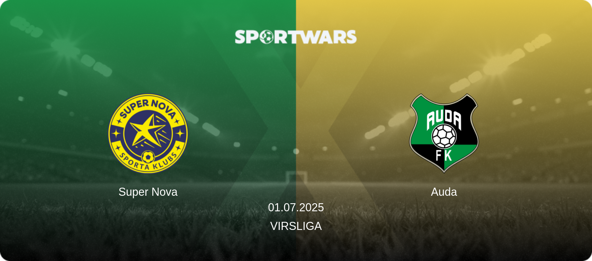 Super Nova — Auda, 01.07.2025 — Virsliga (match preview)