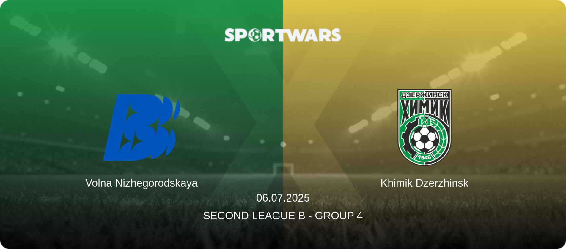 Volna Nizhegorodskaya — Khimik Dzerzhinsk, 06.07.2025 — Second League B - Group 4 (match preview)