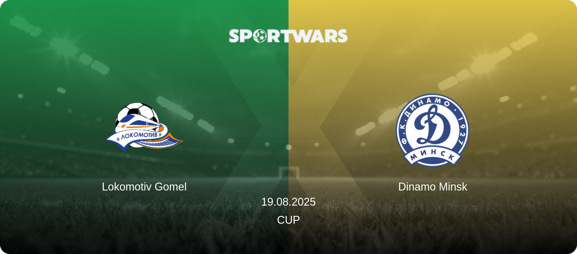 Lokomotiv Gomel — Dinamo Minsk, 19.08.2025 — Cup (match preview)