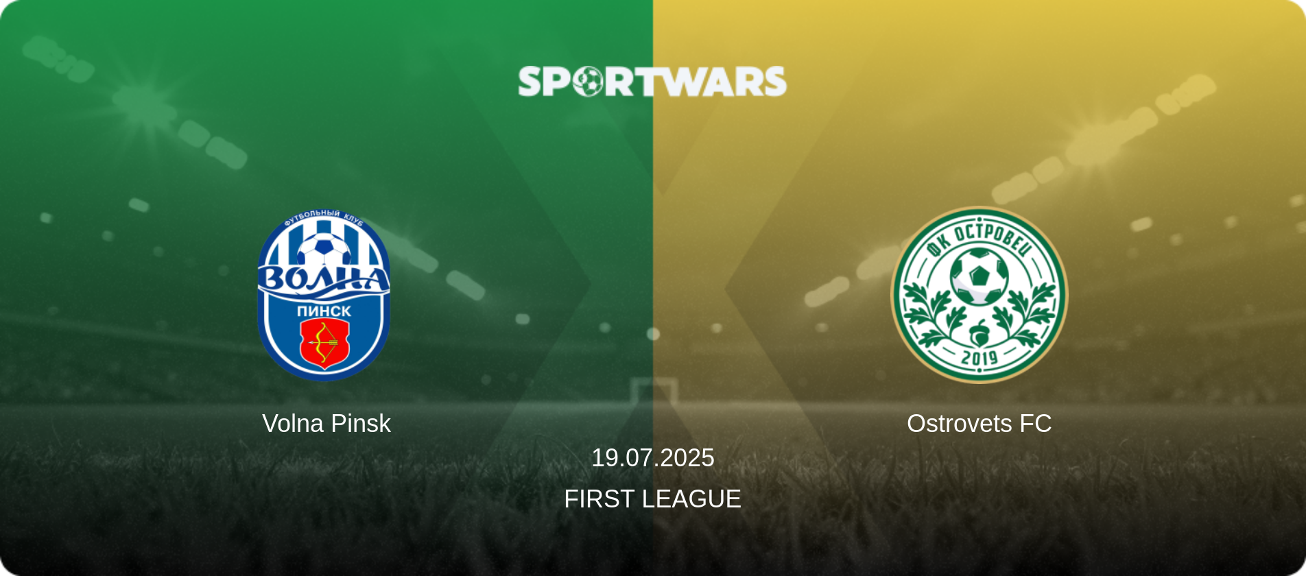 Volna Pinsk — Ostrovets FC, 19.07.2025 — First League (match preview)