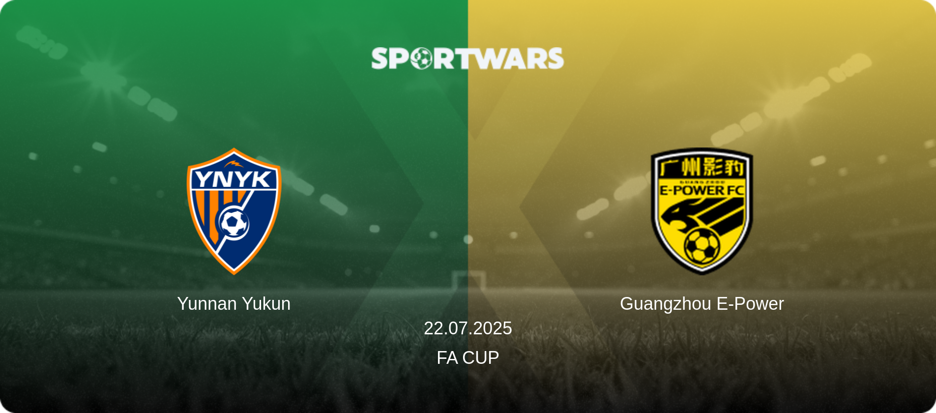 Yunnan Yukun — Guangzhou E-Power, 22.07.2025 — FA Cup (match preview)