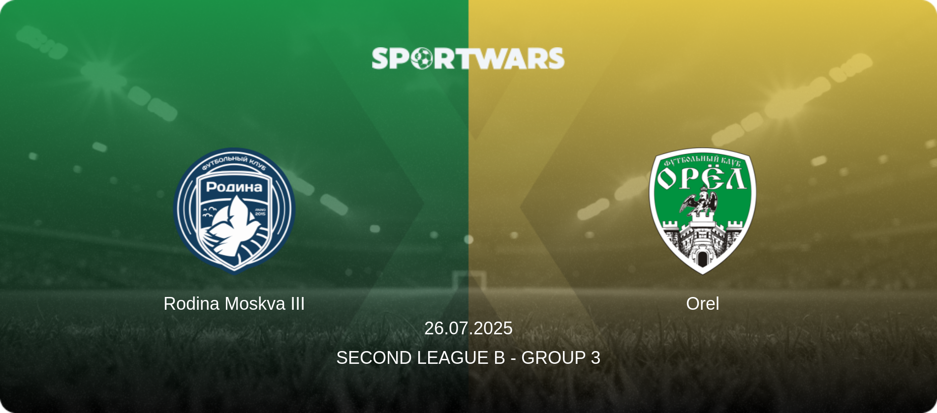 Rodina Moskva III — Orel, 26.07.2025 — Second League B - Group 3 (match preview)