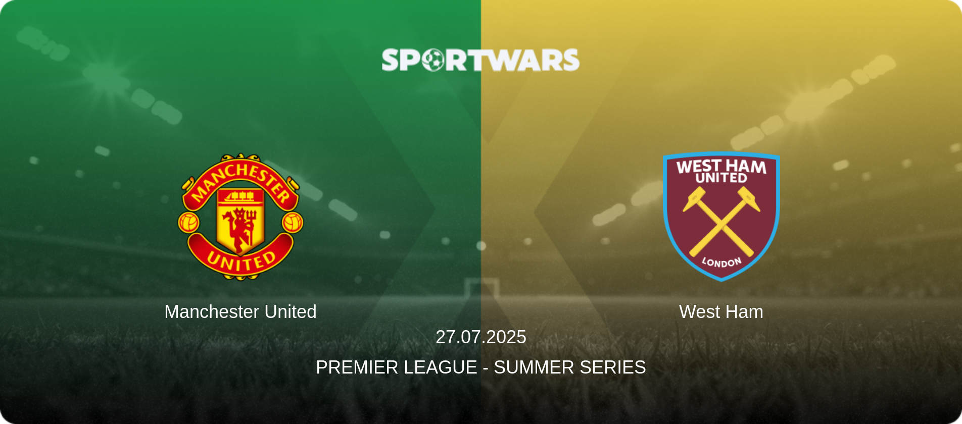 Manchester United — West Ham, 27.07.2025 — Premier League - Summer Series (match preview)