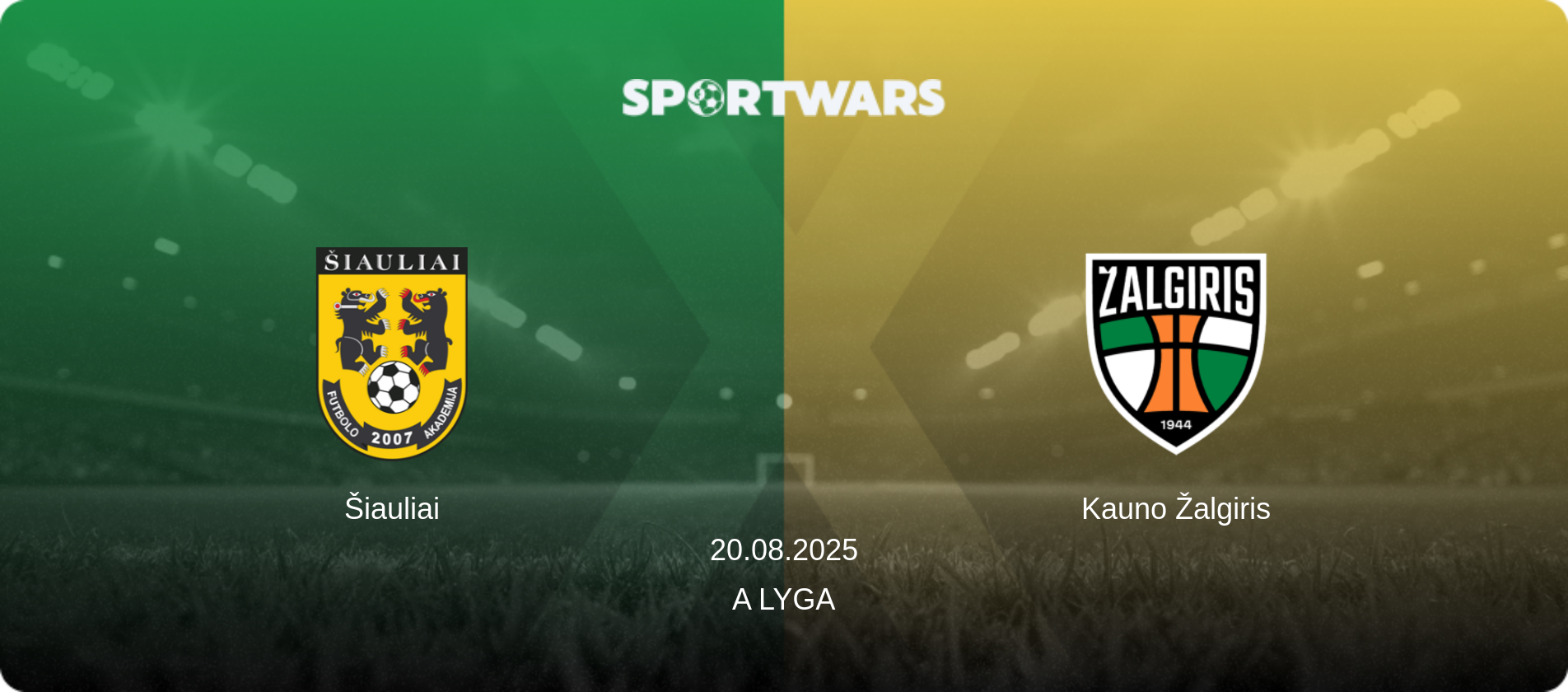 Šiauliai — Kauno Žalgiris, 20.08.2025 — A Lyga (match preview)