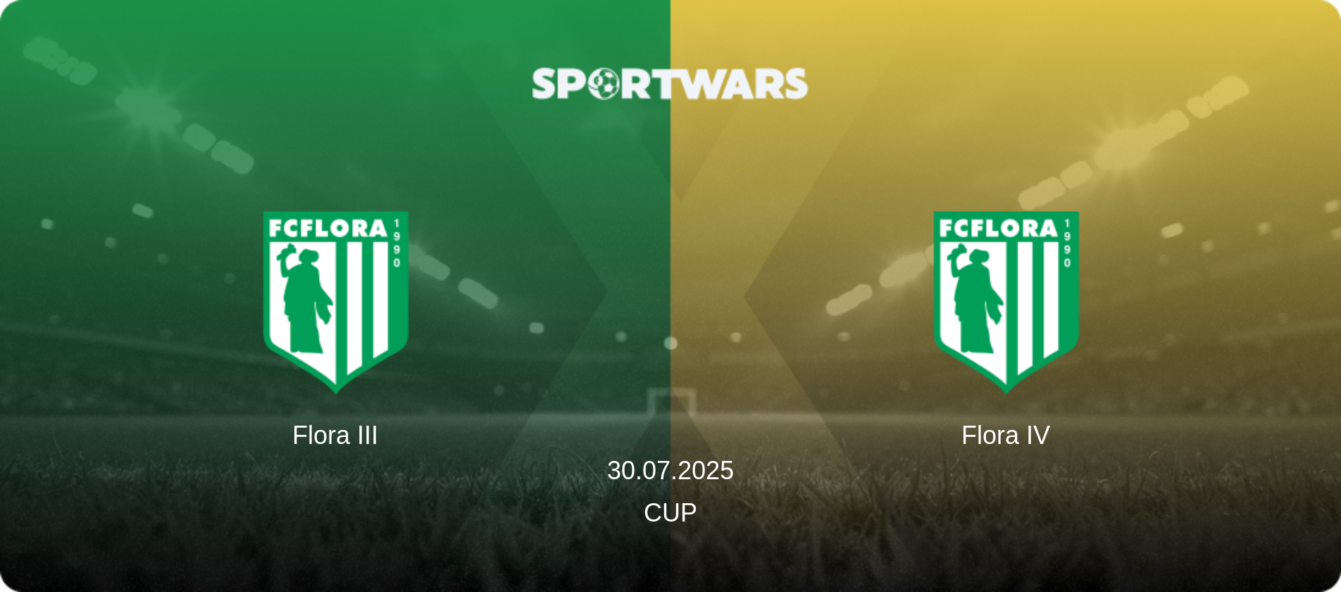Flora III — Flora IV, 30.07.2025 — Cup (match preview)