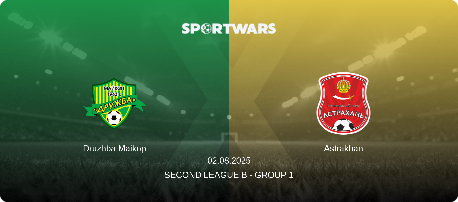 Druzhba Maikop — Astrakhan, 02.08.2025 — Second League B - Group 1 (match preview)