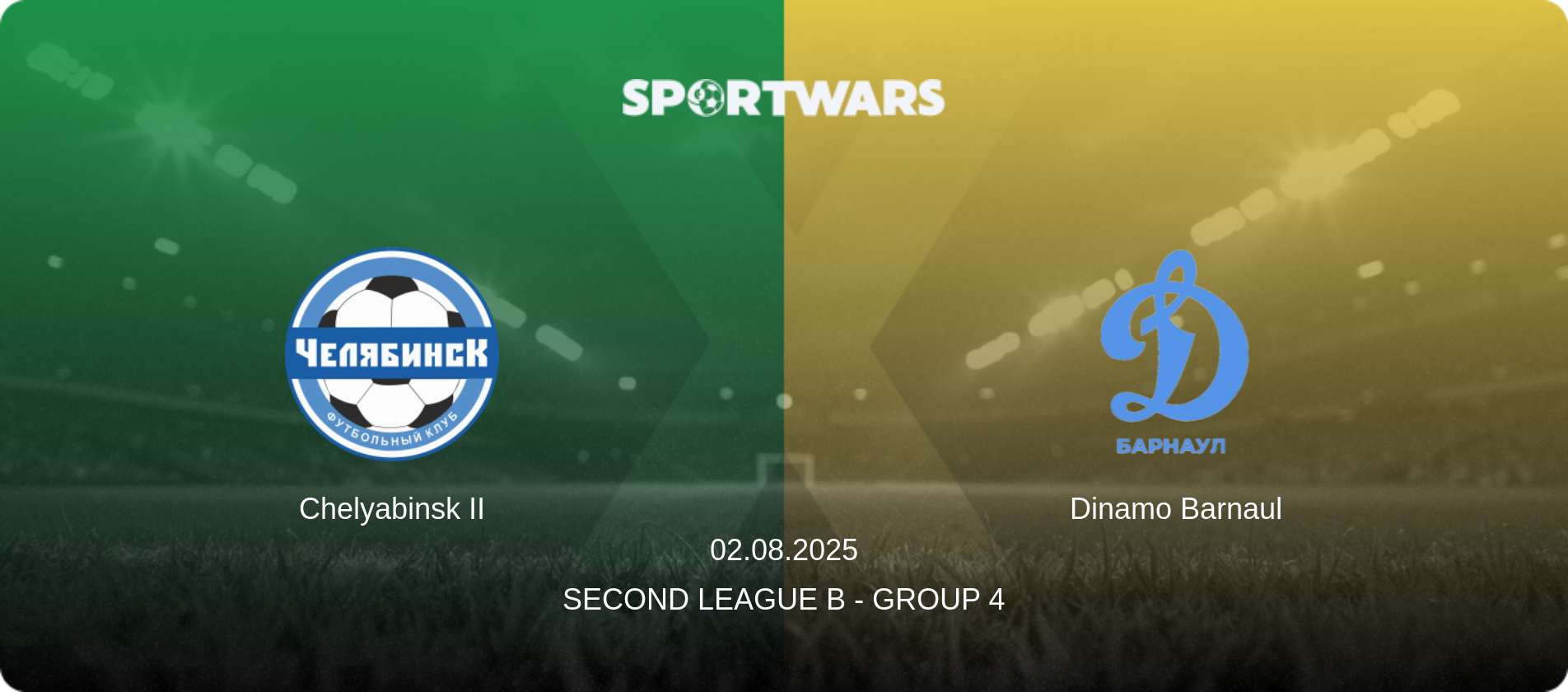 Chelyabinsk II — Dinamo Barnaul, 02.08.2025 — Second League B - Group 4 (match preview)