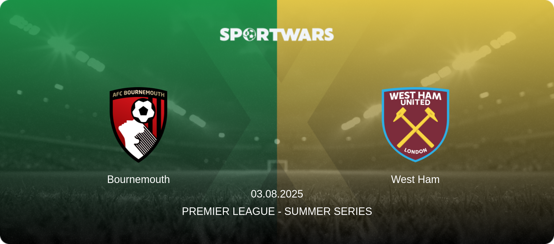 Bournemouth — West Ham, 03.08.2025 — Premier League - Summer Series (match preview)