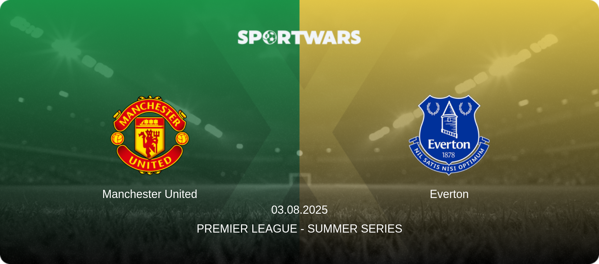Manchester United — Everton, 03.08.2025 — Premier League - Summer Series (match preview)