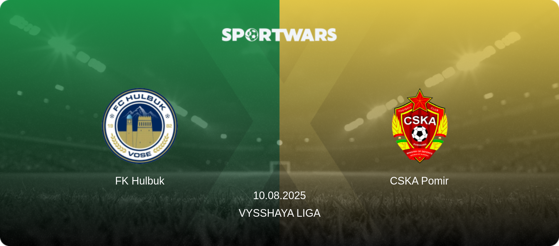FK Hulbuk — CSKA Pomir, 10.08.2025 — Vysshaya Liga (match preview)