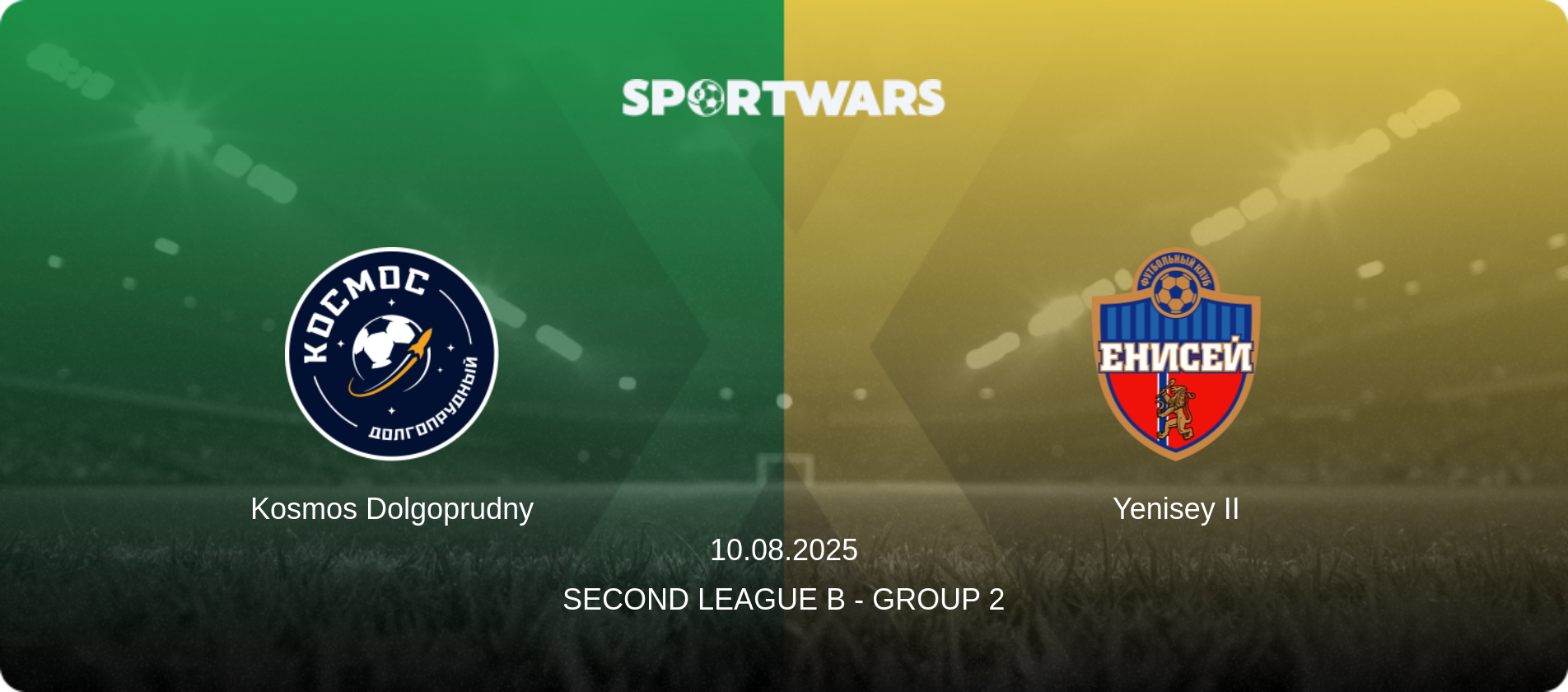 Kosmos Dolgoprudny — Yenisey II, 10.08.2025 — Second League B - Group 2 (match preview)