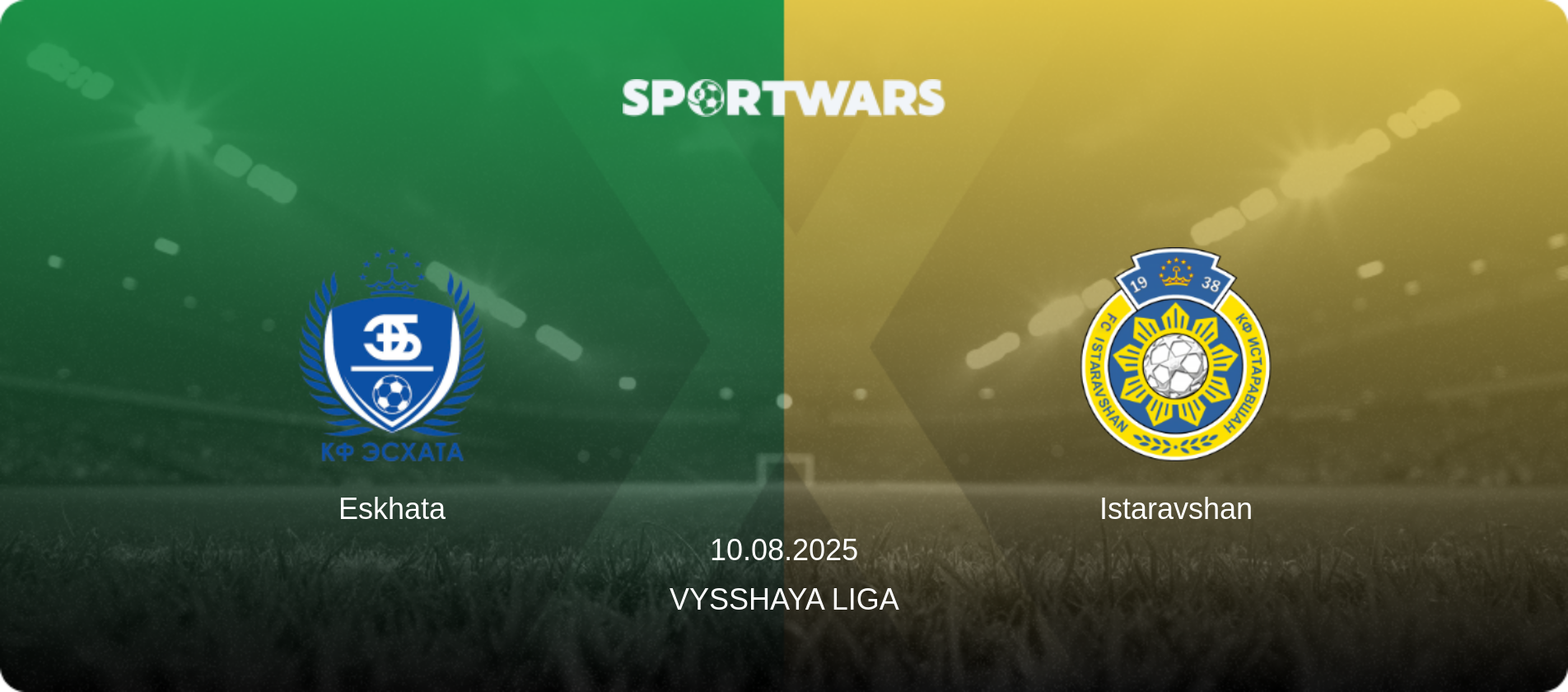 Eskhata — Istaravshan, 10.08.2025 — Vysshaya Liga (match preview)