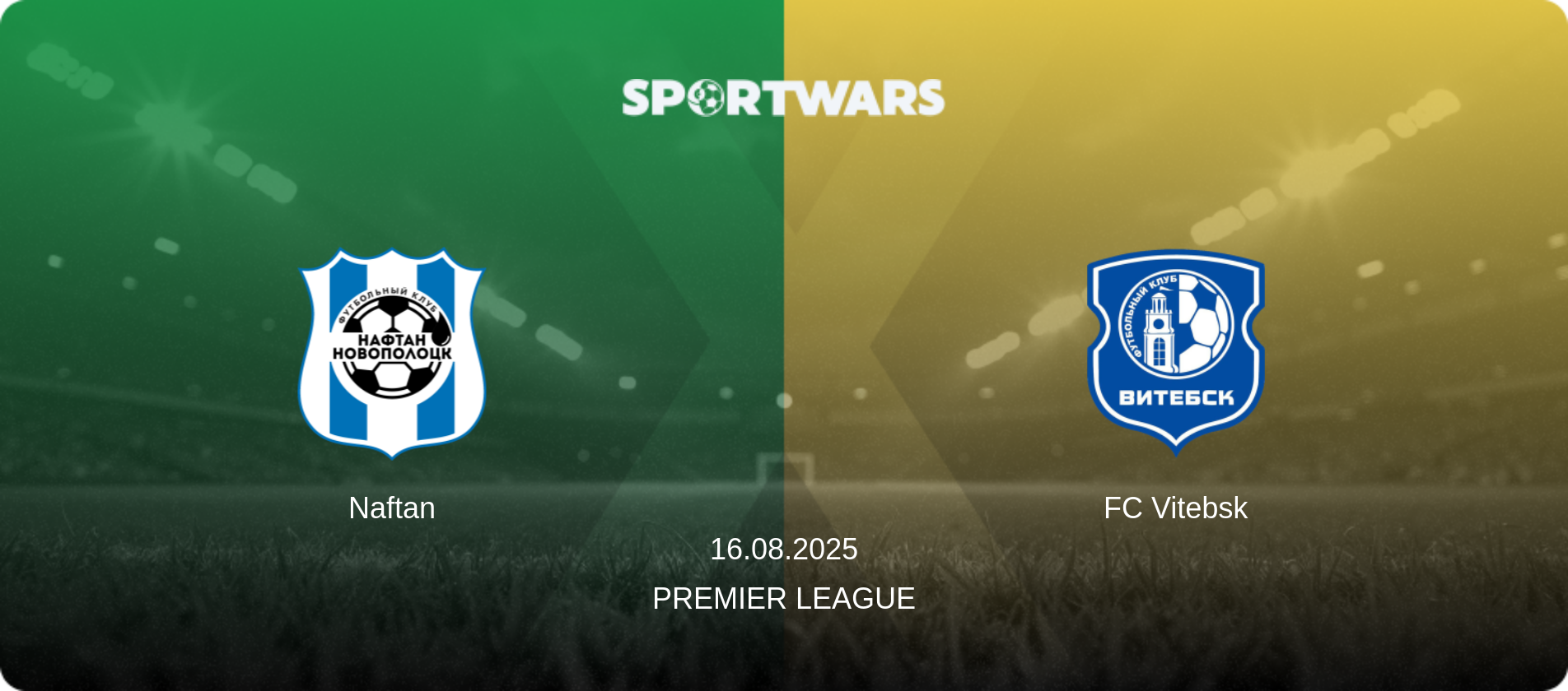 Naftan — FC Vitebsk, 16.08.2025 — Premier League (match preview)
