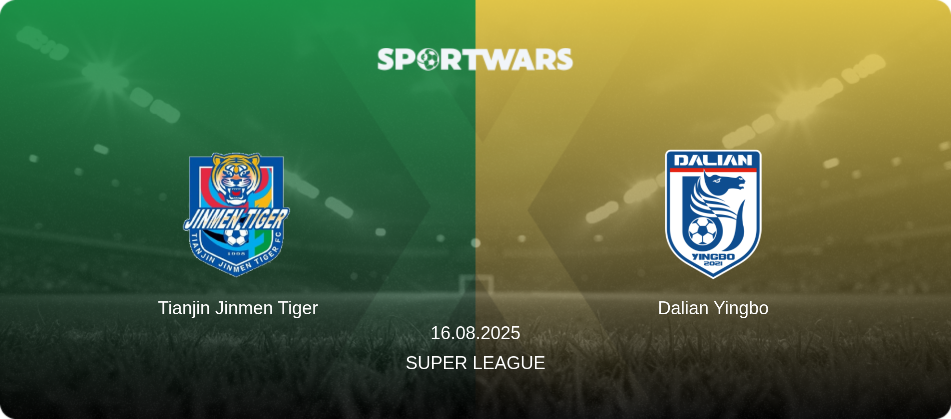 Tianjin Jinmen Tiger — Dalian Yingbo, 16.08.2025 — Super League (match preview)