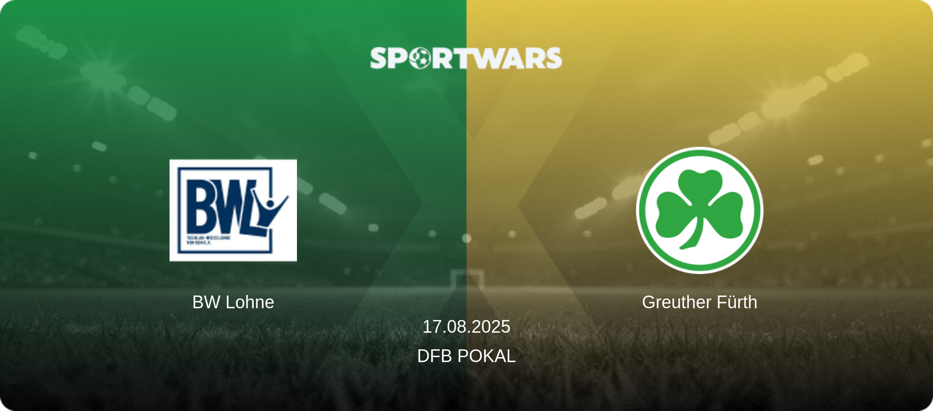 BW Lohne — Greuther Fürth, 17.08.2025 — DFB Pokal (match preview)