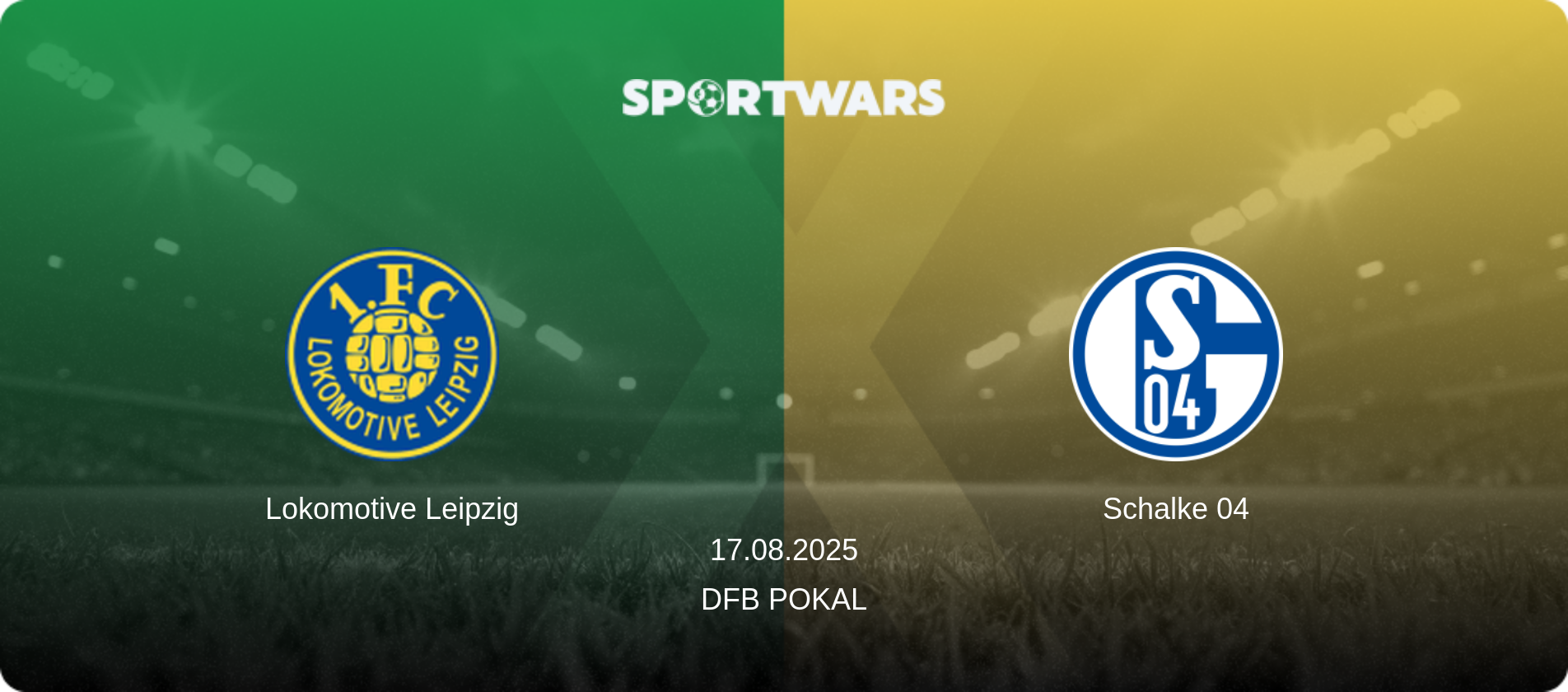 Lokomotive Leipzig — Schalke 04, 17.08.2025 — DFB Pokal (match preview)