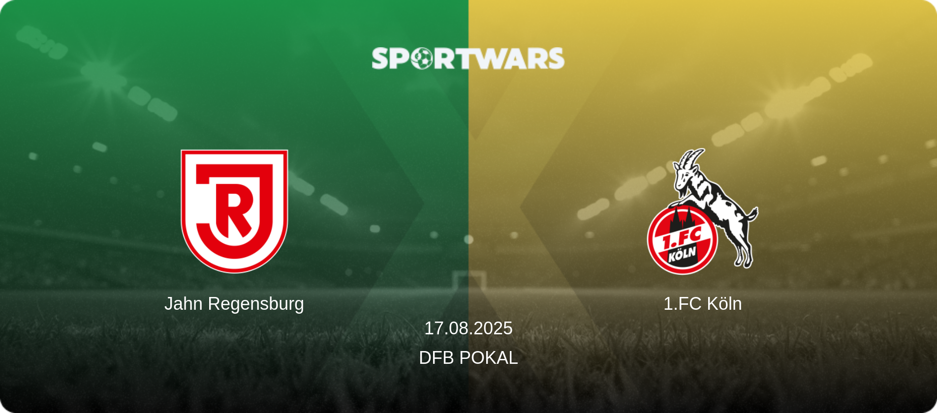 Jahn Regensburg — 1.FC Köln, 17.08.2025 — DFB Pokal (match preview)