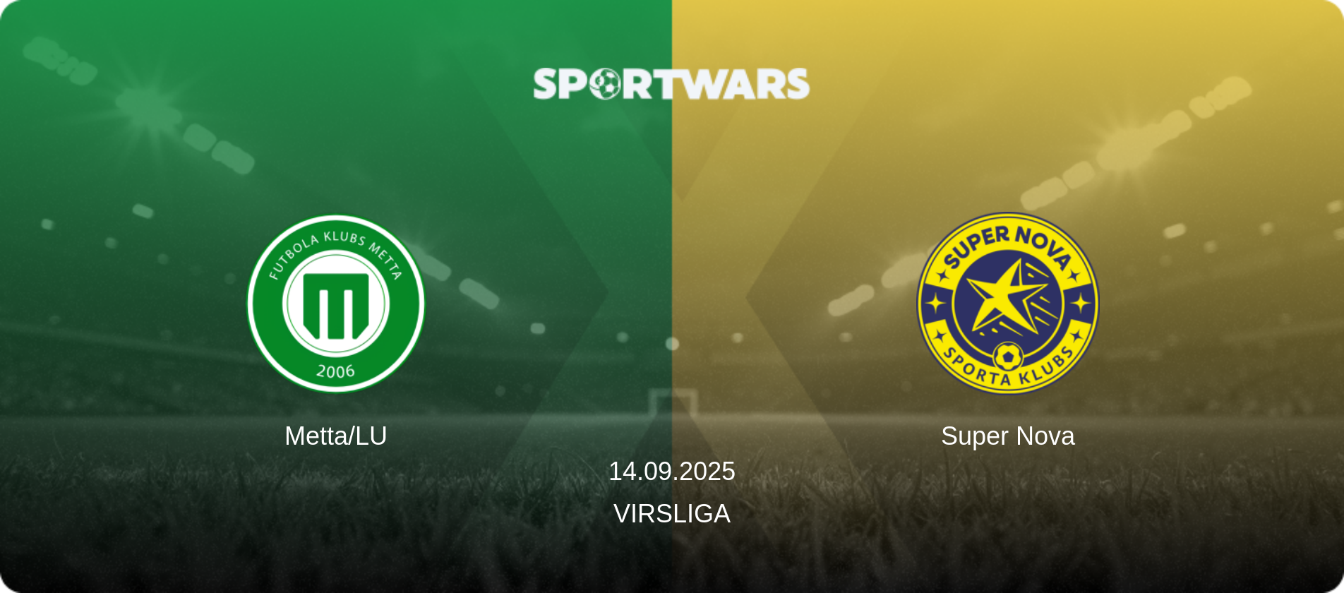 Metta/LU — Super Nova, 14.09.2025 — Virsliga (match preview)