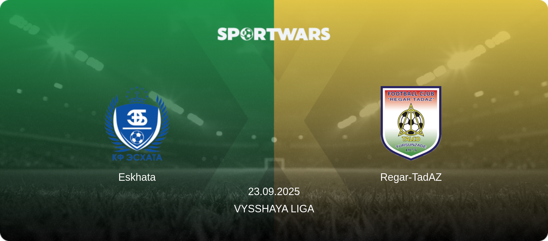 Eskhata — Regar-TadAZ, 23.09.2025 — Vysshaya Liga (match preview)