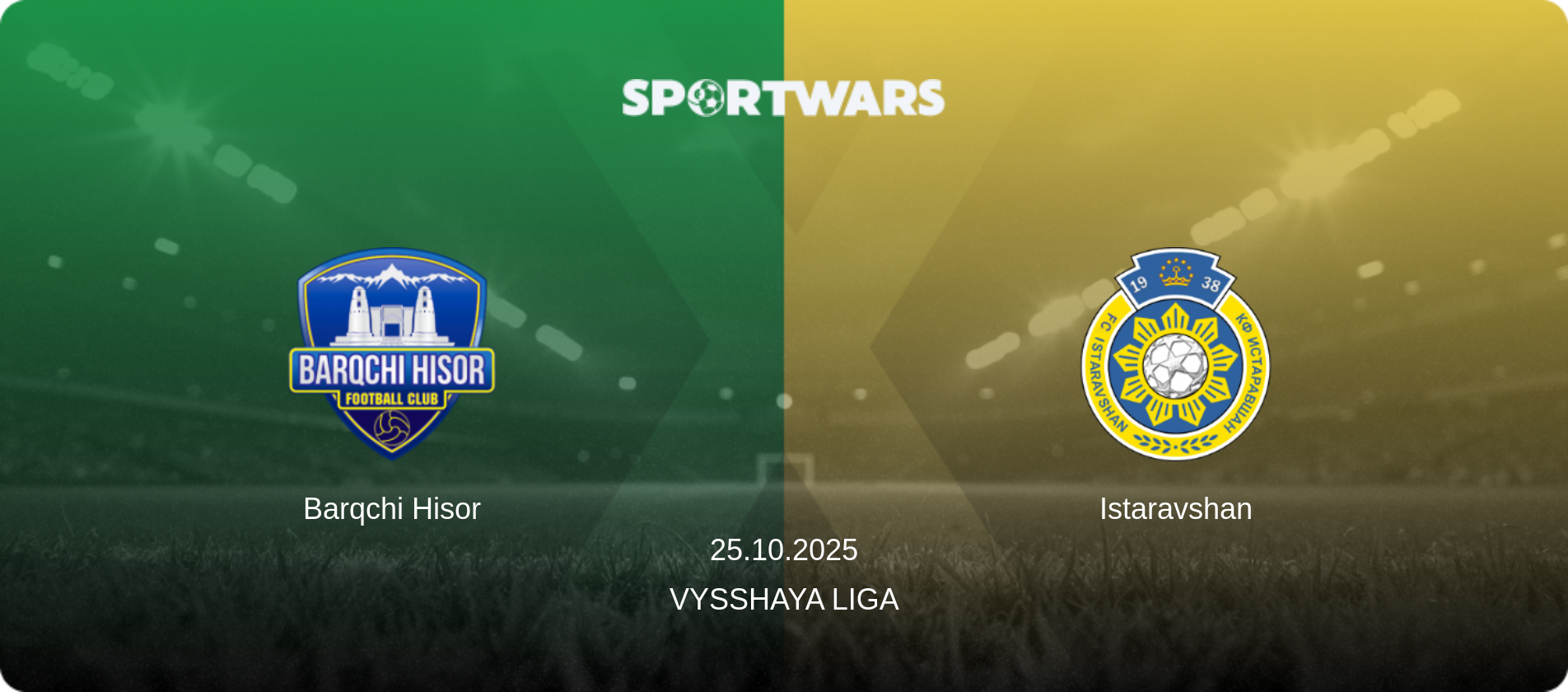 Barqchi Hisor — Istaravshan, 25.10.2025 — Vysshaya Liga (match preview)
