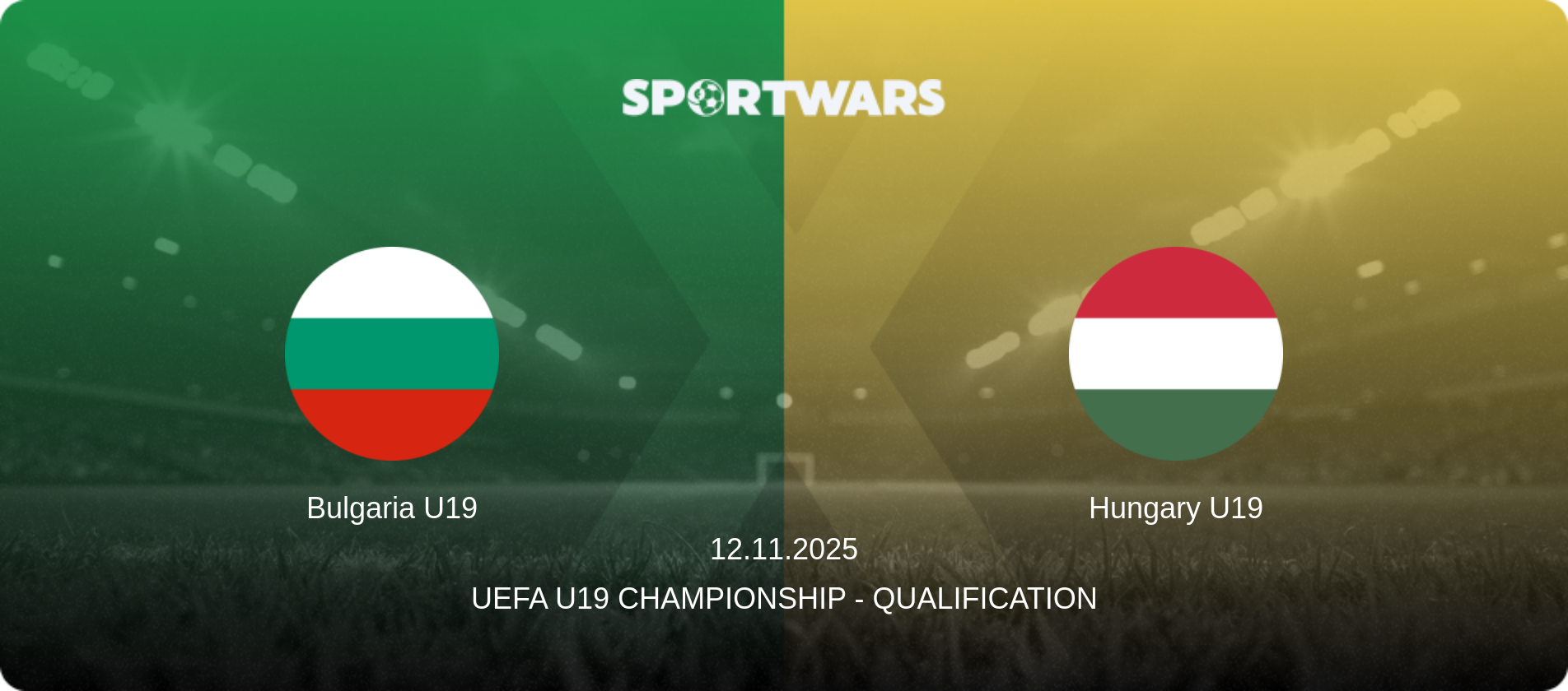 Bulgaria U19 — Hungary U19, 12.11.2025 — UEFA U19 Championship - Qualification (match preview)