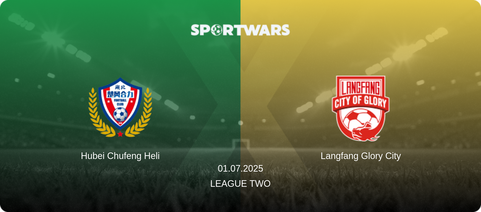 Hubei Chufeng Heli — Langfang Glory City, 01.07.2025 — League Two (match preview)