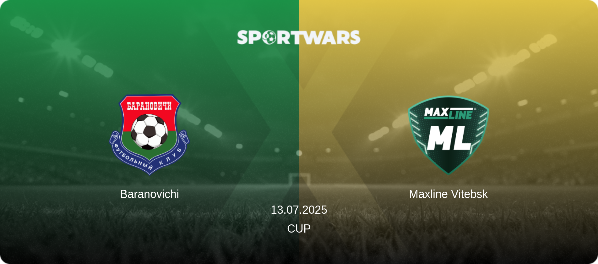 Baranovichi — Maxline Vitebsk, 13.07.2025 — Cup (match preview)