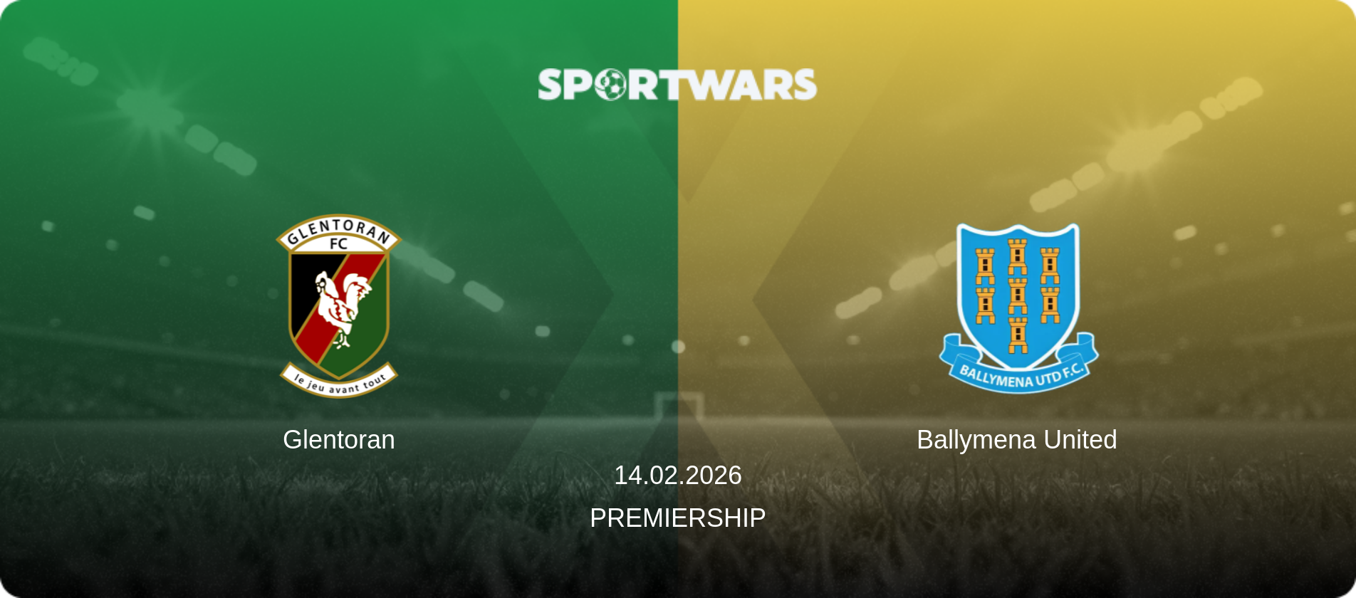 Glentoran — Ballymena United, 14.02.2026 — Premiership (match preview)