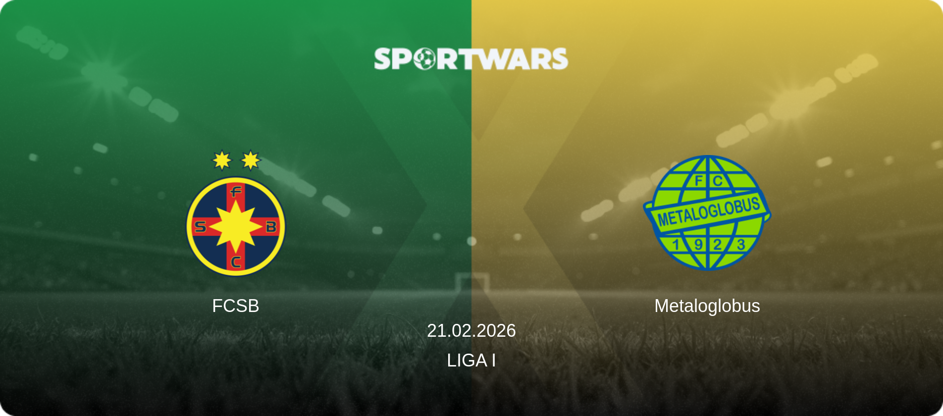 FCSB — Metaloglobus, 21.02.2026 — Liga I (match preview)